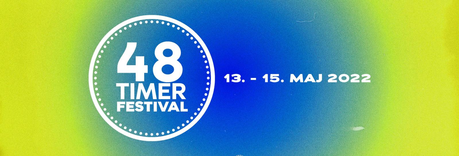 48 TIMER Festival 13.-15. maj 2022